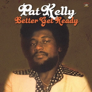Pat Kelly - Better Get Ready - Import CD Bonus Track