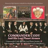 Commander Cody & His Lost Planet Airmen - Commander Cody and His Lost Planet Airmen / Tales from the Ozone / We`ve Got a L - Import 2 CD