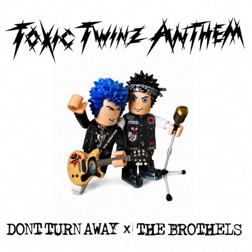 DONT TURN AWAY, THE BROTHELS - TOXIC TWINZ ANTHEM - Japan CD
