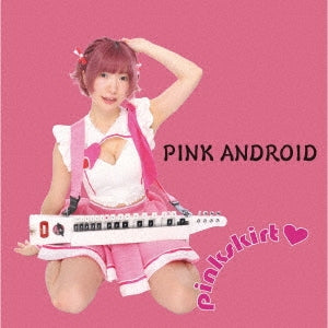 pinkskirt - Pink Android - Japan CD