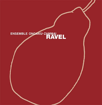 Ensemble Ongaku Zammai - Ongaku Zammai: Ravel - Japan 2 CD