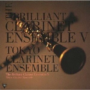 Tokyo Clarinet Ensemble - The World of Brilliant Clarinet Ensemble 5 - Japan CD