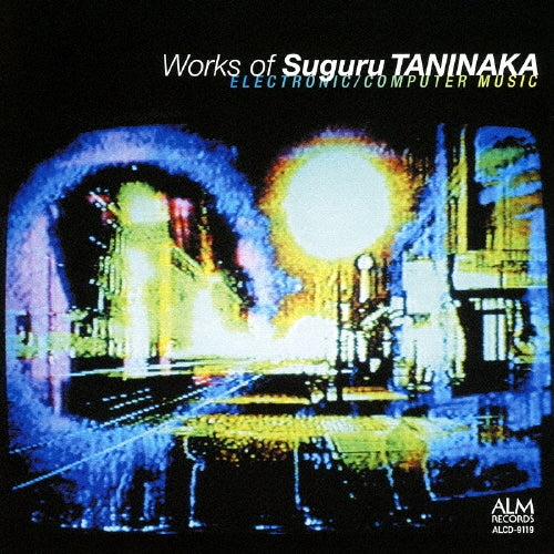 Suguru Taninaka - Yu Yanaka: Works of Suguru Taninaka Electronic / Computer Music - Japan CD