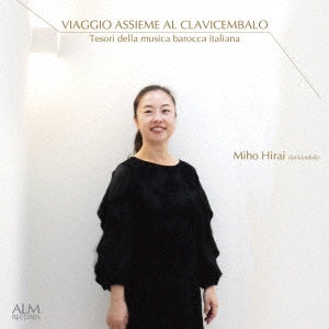 Miho Hirai - A Journey of the Harpsichord - 150 Years of Italian Baroque Music - Japan CD