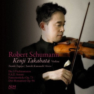 Kenji Takahata(Vn)Yusuke Tagaya, Satoshi Kawauchi(P) Schumann, Robert (1810-1856) - Violin Sonatas Nos.1, 2, 3, F.A.E.Sonata, etc - Japan 2 CD
