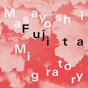 Masayoshi Fujita - Migratory - Import CD