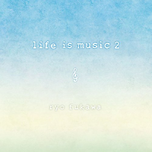 Fukawa Ryo - Life Is Music 2 / Life Is Music 2 - Japan CD