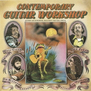 Duck Baker 、 Dave Evans 、 Jim McLennan 、 Leo Wijnkamp Jr. - Contemporary Guitar Workshop - Japan CD