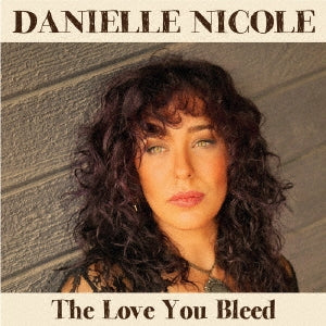 Danielle Nicole - The Love You Bleed - Japan CD