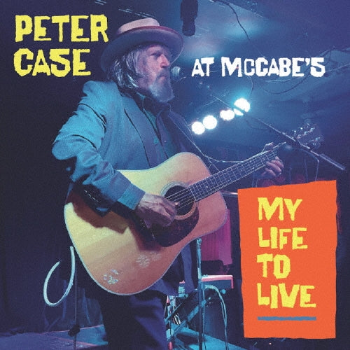 Peter Case - My Life to Live: Peter Case at McCabe’s - Japan CD