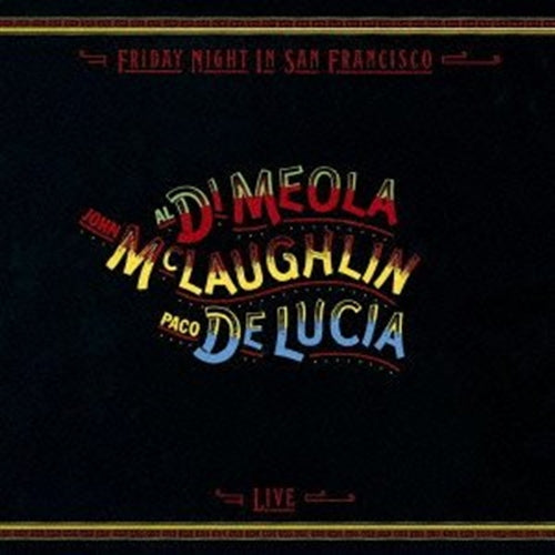 Al Di Meola 、 John Mclaughlin 、 Paco De Lucia - Friday Night In San Francisco - Japan Blu-spec CD2