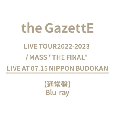 The Gazette - Live Tour2022-2023 / Mass "The Final" Live At 07.15 Nippon Budokan - Japan Blu-ray Disc