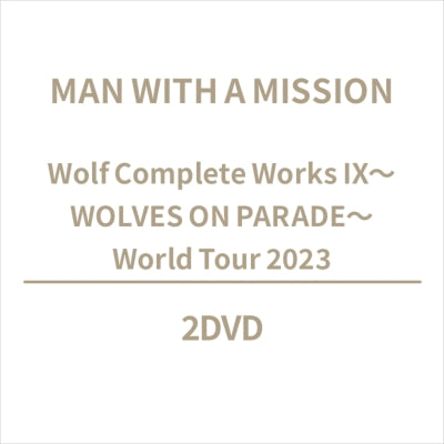 Man With A Mission - Wolf Complete Works Ix ~Wolves On Parade~ World Tour 2023 - Japan 2 DVD