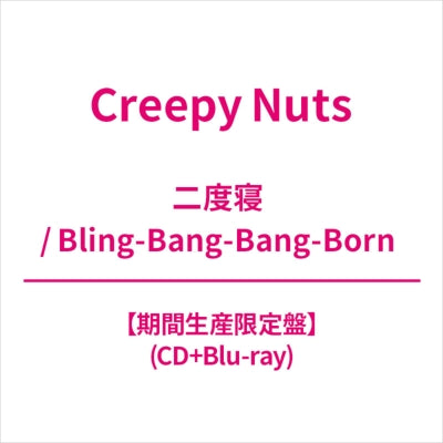Creepy Nuts - nidone / Bling-Bang-Bang-Born - Japan CD+Blu-ray Disc Limited Edition