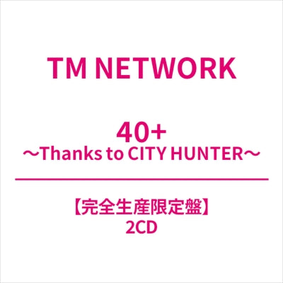 TM NETWORK - 40+ ～Thanks to CITY HUNTER～ - Japan Limited Release Limited Edition