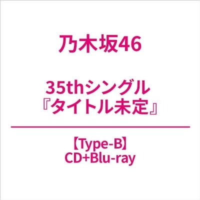 Nogizaka46 - Title is to be announced (35th Single) - Japan CD+Blu-Ray Disc Type B