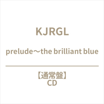 Kjrgl - Prelude~The Brilliant Blue - Japan CD