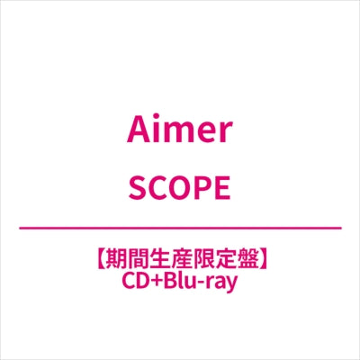 Aimer - SCOPE - Japan CD+Blu-ray Disc Limited Edition