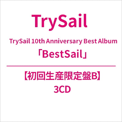Trysail - Trysail 10Th Anniversary Best Album「Bestsail」 - Japan Type-B 3 CD Limited Edition
