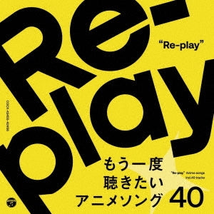 Various - Re-Play -Mouichido Kikitai Anime Song 40- - Japan 2 CD