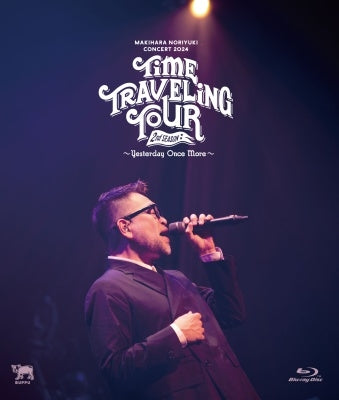 Noriyuki Makihara - Makihara Noriyuki Concert 2024 "Time Traveling Tour" 2Nd Season ~Yesterday Once More~ - Japan Blu-ray Disc