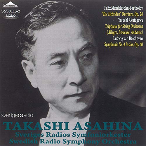 Beethoven (1770-1827) - Beethoven Symphony No, 4, Mendelssohn Die Hebriden, Yasushi Akutagawa : Takashi Asahina / Swedish Radio Symphony Orchestra (1956) - Import CD