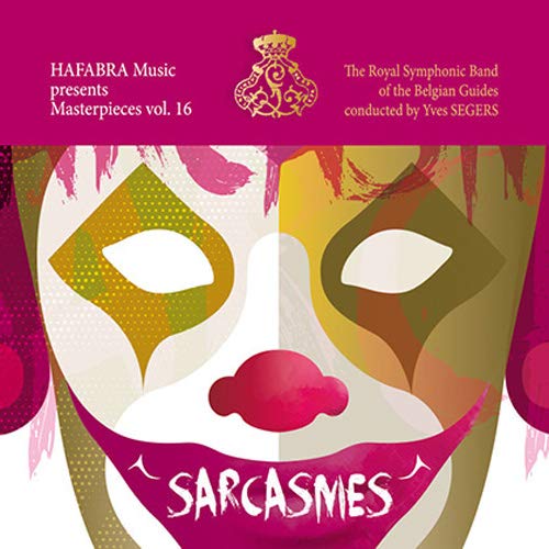 Royal Symphonic Band Of The Belgian Guides - Sarcasmes-Masterpieces Vol.16: Royal Symphonic Band Belgian Guides - Import CD