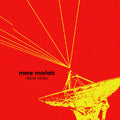 Mere Mortals - Rebel Radio - Japan CD
