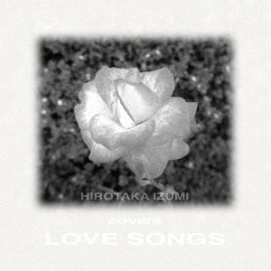 Hirotaka Izumi - Hirotaka Izumi Covers Love Songs~Remastered Edition~ - Japan CD