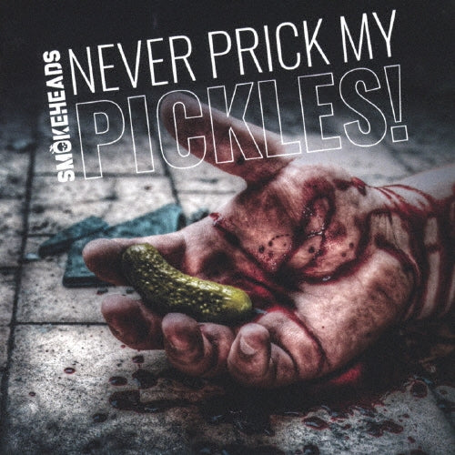 Smokeheads - Never Prick My Pickles! - Import CD