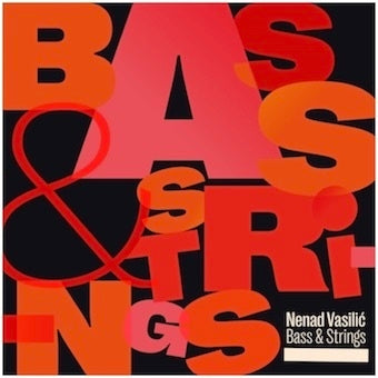 Nenad Vasilic - Bass & Strings - Import CD