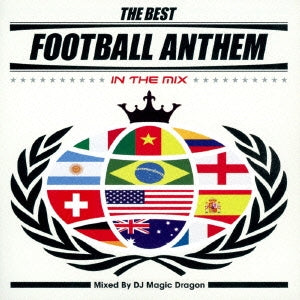 DJ MAGIC DRAGON - THE BEST FOOTBALL ANTHEM IN THE MIX Mixed By DJ MAGIC DRAGON - Japan CD