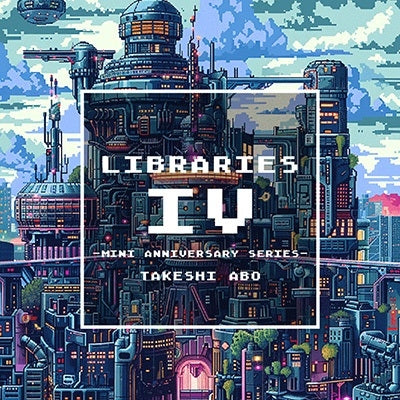 Takeshi Abo - Libraries Iv -Mini Anniversary Series- - Japan CD