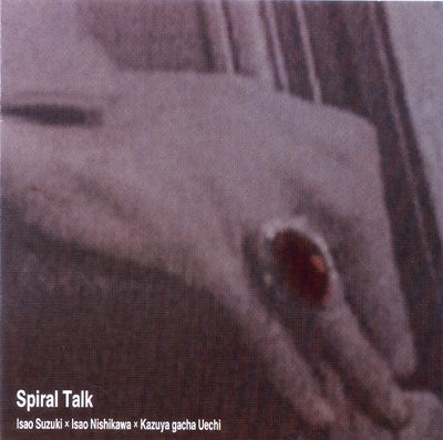 Isao Suzuki; Isao Nishikawa; Kazuya Gacha Uechi - Spiral Talk - Japan CD