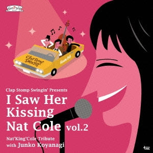 Clap Stomp Swingin' - I Saw Her Kissing Nat Cole Vol.2 -with Junko Koyanagi- - Japan CD single