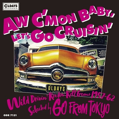 Various Artists - Aw C’mon Baby, Let’s Go Cruisin’ Wild Drivin’ Rockn’roll Gems: 1957-62 - Japan Mini LP CD