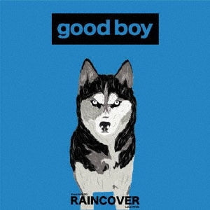 Raincover - Good Boy - Japan CD