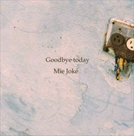 Mie Joke - Goodbye Today - Japan CD
