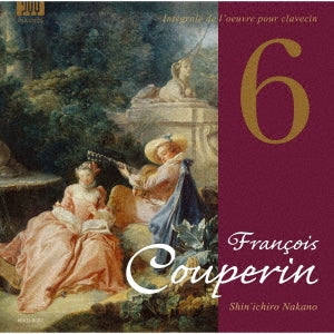 Shin'ichiro Nakano(Cemb) Couperin, Francois (1668-1733) - Francois Couperin: Integrale De I'oeuvre Pour Clavecin 6 - Japan CD