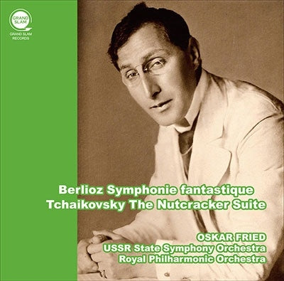 Oskar Fried - Berlioz Symphonie Fantastique, Tchaikovsky The Nutcracker Suite - Import CD