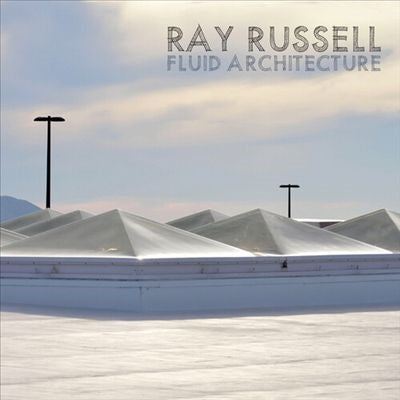 Ray Russell - Fluid Architecture - Import CD