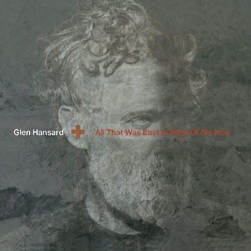 Glen Hansard - All That Was East Is West of Me Now - Import CD