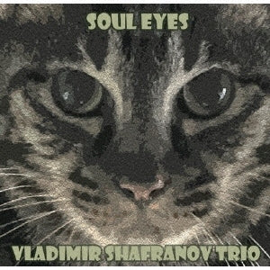 Vladimir Shafranov Trio - Soul Eyes - Japan SACD Hybrid