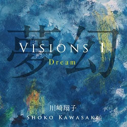 Shoko Kawasaki - VISIONS I Dream Dream - Japan CD