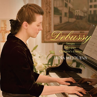 Irina Mejoueva - Debussy: "Images," "Masks," "The Child's Domain - Japan CD