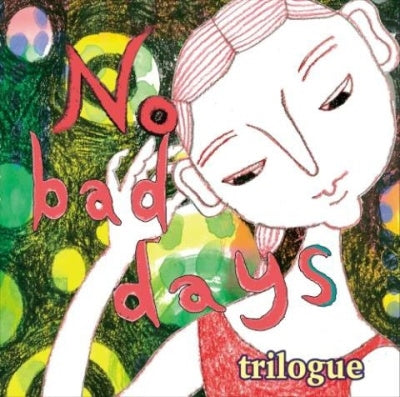 Trilogue - No Bad Days - Japan CD