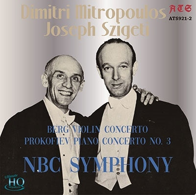 Joseph Szigeti, Dimitri Mitropoulos, NBC Symphony Orchestra - Ats921-2 ミトロプーロス指揮nbc交響楽団 ベルク:ヴァイオリン協奏曲(ヴァイオリン:ヨゼフ・シゲティ) プロコフィエフ:ピアノ協奏曲第3番(ピアノ:ミトロプーロス) - Import UHQCD Limited Edition