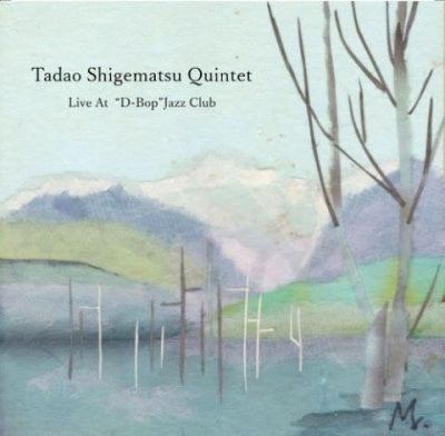 Tadao Shigematsu - Tadao Shigematsu Quintet Live At "D-Bop"Jazz Club - Japan CD