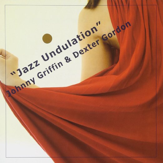 Johnny Griffin 、 Dexter Gordon - Jazz Undulation - Japan CD