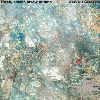 Oliver Coates - Throb, shiver, arrow of time - Japan CD